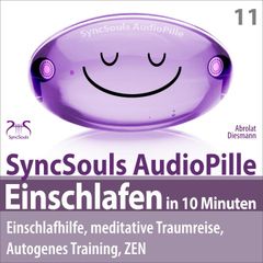 Einschlafen in 10 Minuten: Einschlafhilfe, meditative Traumreise, Autogenes Training, ZEN