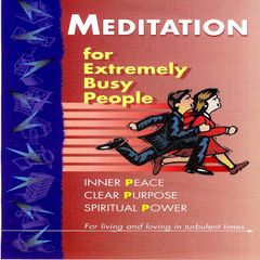 Meditation For Extremely Busy People Part One