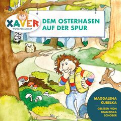 Xaver Wuschelkovsky dem Osterhasen auf der Spur