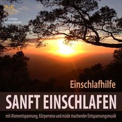 Sanft Einschlafen - Einschlafhilfe Beruhigung, Atementspannung, Körperreise