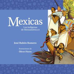 Mexicas. Los indígenas de Mesoamérica II