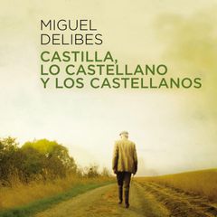 Castilla, lo castellano y los castellanos