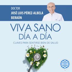 Viva sano día a día: Claves para sentirse bien de salud