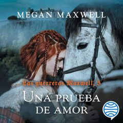 Las guerreras Maxwell, 5. Una prueba de amor