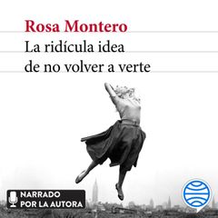 La ridícula idea de no volver a verte