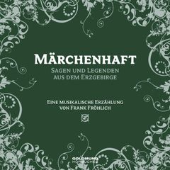 Märchenhaft - Segen und Legenden aus dem Erzgebirge