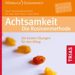 Achtsamkeit. Die Rosinenmethode (Hörbuch)