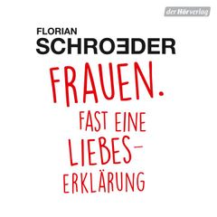 Frauen. Fast eine Liebeserklärung