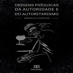 Origens psíquicas da autoridade e do autoritarismo