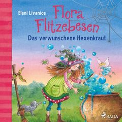 Flora Flitzebesen. Das verwunschene Hexenkraut