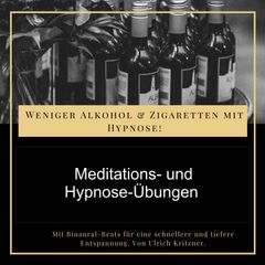 Weniger Alkohol und Zigaretten mit Hypnose - Meditations- und Hypnose-Übungen