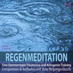 Regenmeditation - Eine Sommerregen Traumreise und Autogenes Training