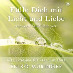 Fülle Dich mit Licht und Liebe