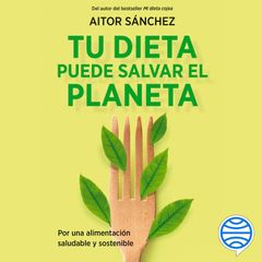 Tu dieta puede salvar el planeta