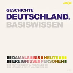 Geschichte Deutschlands - Damals bis heute. Ereignisse, Personen, Zusammenhänge - Basiswissen