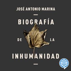 Biografía de la inhumanidad