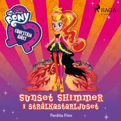 Equestria Girls - Sunset Shimmer i strålkastarljuset