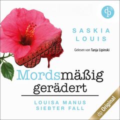 Louisa Manus siebter Fall: Mordsmäßig gerädert