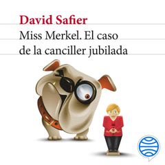 Miss Merkel. El caso de la canciller jubilada