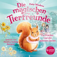 Die magischen Tierfreunde (Band 5) - Pia Puschel und der geheime Zauber