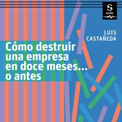 Cómo destruir una empresa en doce meses… o antes