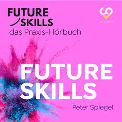 Future Skills - Das Praxis-Hörbuch - Future Skills