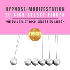 Hypnose-Manifestation: Zu sich selbst finden