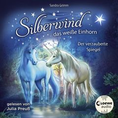 Silberwind, das weiße Einhorn (Band 1) - Der verzauberte Spiegel