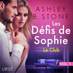 Les Défis de Sophie vol. 1 : Le Club - Une nouvelle érotique