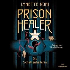 Prison Healer 1: Prison Healer. Die Schattenheilerin