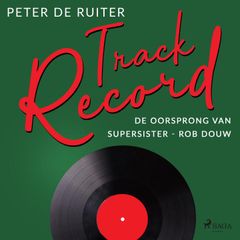 Track Record; De oorsprong van Supersister -  Rob Douw