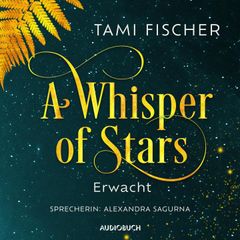 A Whisper of Stars: Erwacht (ungekürzt)