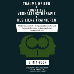 Trauma heilen + Kognitive Verhaltenstherapie + Resilienz trainieren