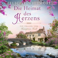 Die Heimat des Herzens: Die Frauen von Hampton Hall (Die Hampton-Hall-Trilogie, Band 3)