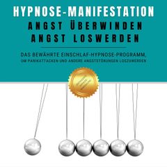 Hypnose-Manifestation: Angst überwinden, Angst loswerden