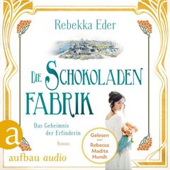 Die Schokoladenfabrik - Das Geheimnis der Erfinderin