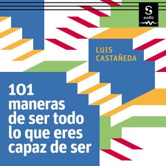 101 maneras de ser todo lo que eres capaz de ser