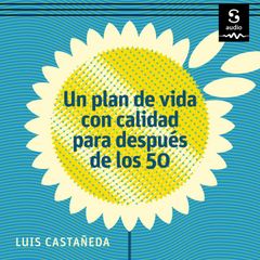 Un plan de vida con calidad para después de los 50