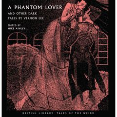 A Phantom Lover and Other Dark Tales by Vernon Lee