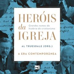 Heróis da Igreja - Vol. 5 - A Era Contemporânea