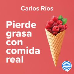 Pierde grasa con comida real