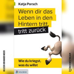 Wenn dir das Leben in den Hintern tritt, tritt zurück
