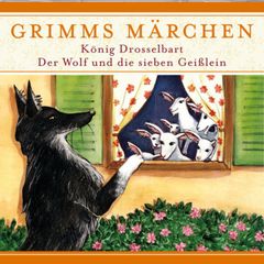 Grimms Märchen, König Drosselbart/ Der Wolf und die sieben Geißlein