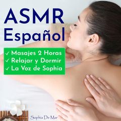 Asmr Español - Masajes 2 Horas - Relajar y Dormir - La Voz de Sophia