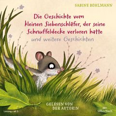 Der kleine Siebenschläfer: Die Geschichte vom kleinen Siebenschläfer, der seine Schnuffeldecke verloren hatte, Die Geschichte vom kleinen Siebenschläfer, der dem Mond Gute Nacht sagen wollte, Wie geht der Schluckauf wieder weg?