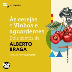 Às cerejas e Vinhos e aguardentes: Dois contos de Alberto Braga