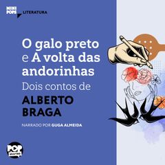 O galo preto e A volta das andorinhas: Dois contos de Alberto Braga