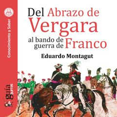 GuíaBurros: Del Abrazo de Vergara al bando de guerra de Franco