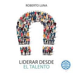 Liderar desde el talento