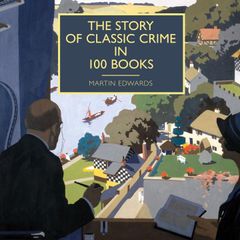 The Story of Classic Crime in 100 Books